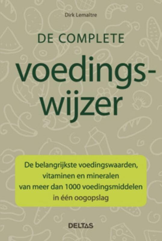 De complete voedingswijzer: de belangrijkste voedingswaarden, vitaminen en mineralen van meer dan 1000 voedingsmiddelen in één oogopslag book