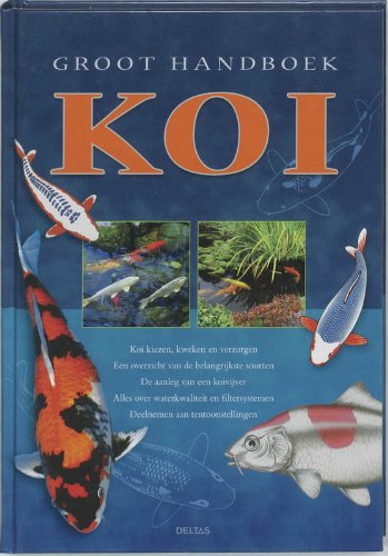 Groot handboek koi: Koi kiezen, kweken en verzorgen - Een overzicht van de bleangrijkste soorten - De aanleg van een koivijver... book