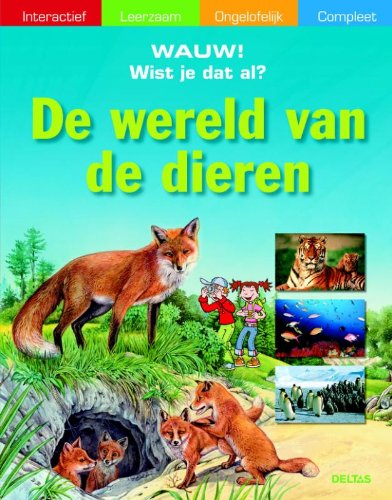 De wereld van de dieren: Interactief - Leerzaam - Ongelofelijk - Compleet book