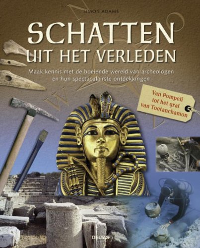 Schatten uit het verleden: van Pompeii tot het graf van Toetanchamon : maak kennis met de boeiende wereld van archeologen en hun spectaculairste ontdekkingen book