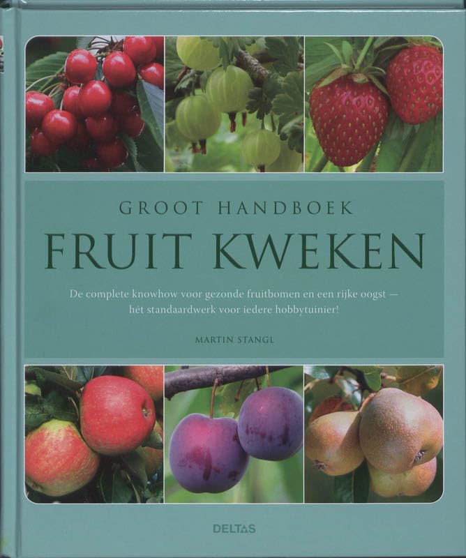 Groot handboek fruit kweken: De complete knowhow voor gezonde fruitbomen en een rijke oogst - het standaardwerk voor iedere hobbytuinier! book