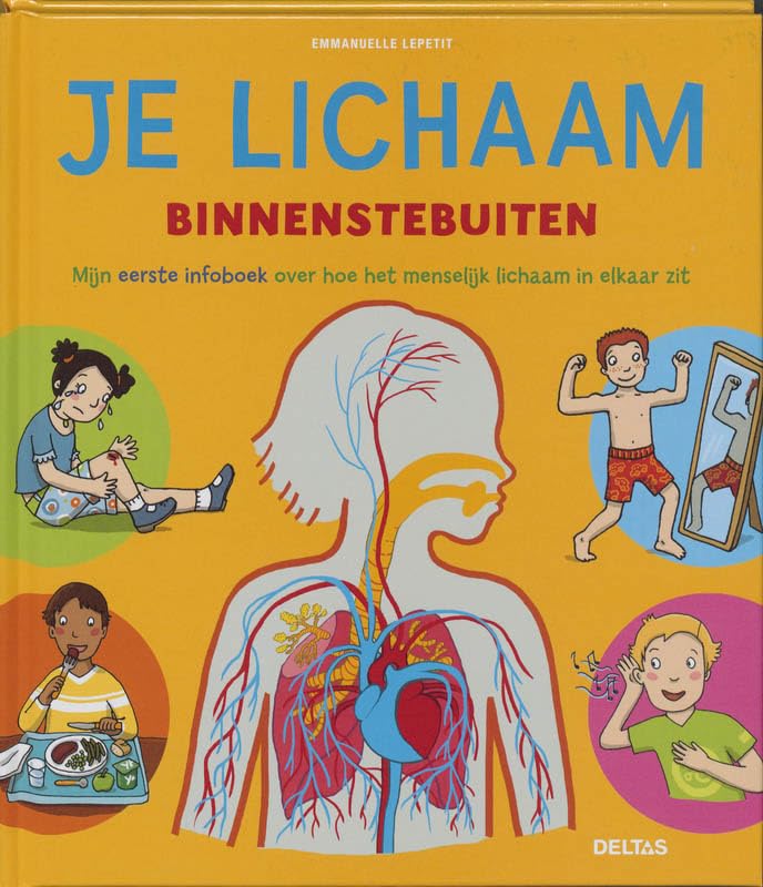 Je lichaam binnenstebuiten: mijn eerste infoboek over hoe het menselijk lichaam in elkaar zit book