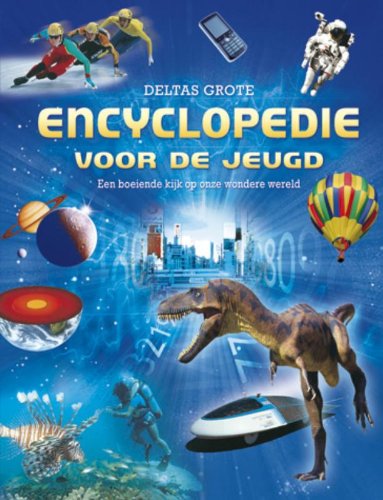 Deltas grote encyclopedie voor de jeugd: een boeiende kijk op onze wondere wereld book