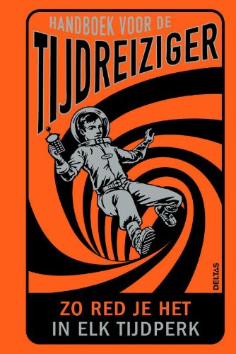 Handboek voor de tijdreiziger: Zo red je het in elk tijdperk book