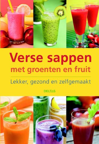 Verse sappen met groenten en fruit: Lekker, gezond en zelfgemaakt book