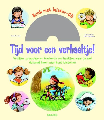 Tijd voor een verhaaltje!: vrolijke, grappige en boeiende verhaaltjes waar je wel duizend keer naar kunt luisteren book
