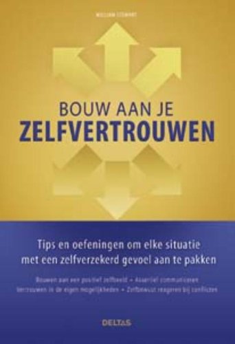 Bouw aan je zelfvertrouwen: Tips en oefeningen om elke situatie met een zelfverzekerd gevoel aan te pakken book