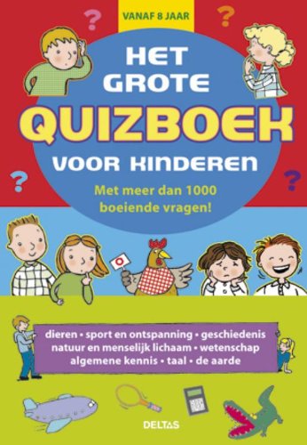 Het grote quizboek voor kinderen: met meer dan 1000 boeiende vragen! book