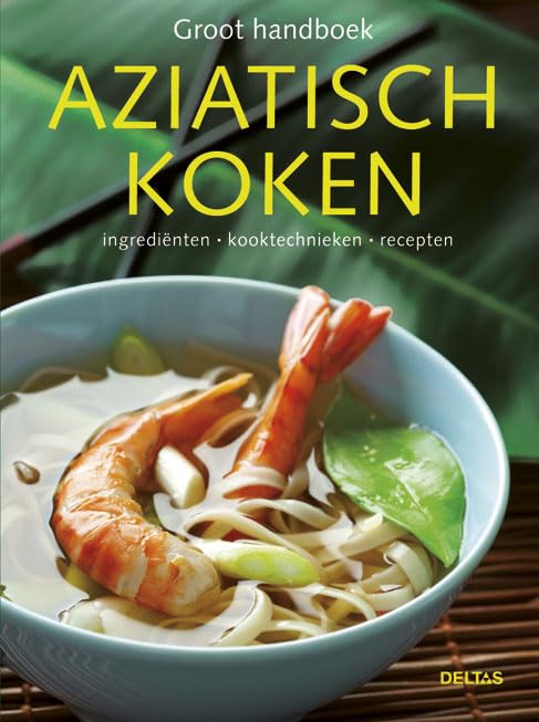 Groot handboek Aziatisch koken: Ingrediënten - kookrtechnieken - recepten book