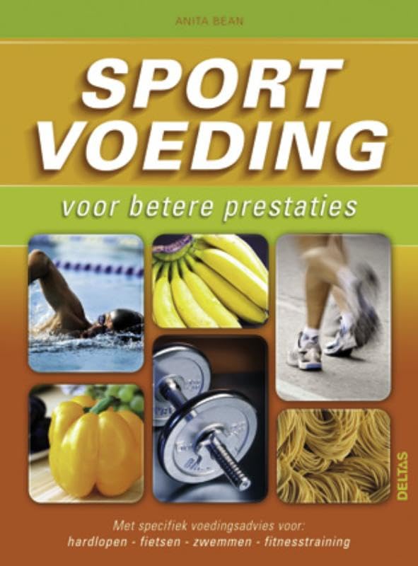 Sportvoeding voor betere prestaties: met specifiek voedingsadvies voor hardlopen, fietsen, zwemmen, fitnesstraining book
