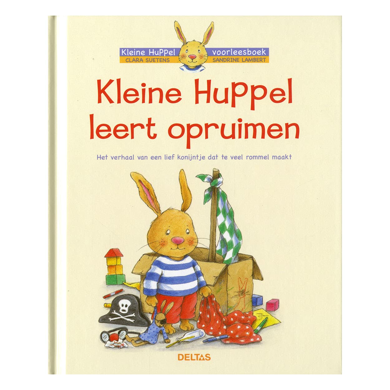 Kleine Huppel leert opruimen: Het verhaal van een lief konijntje dat te veel rommel maakt book
