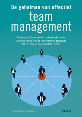 De geheimen van effectief teammanagement: Onmisbare tools om op een professionele manier leiding te geven: van de juiste mensen aanwerven tot een productieve werksfeer creëren book