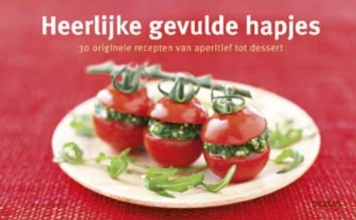 Heerlijke gevulde hapjes: 30 orginele recepten van aperitief tot desSERT Books