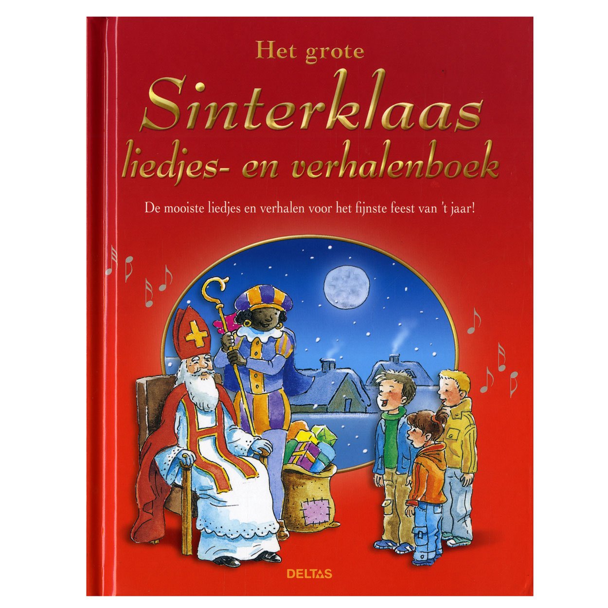 Het grote Sinterklaas liedjes- en verhalenboek: de mooiste liedjes en verhalen voor het fijnste feest van 't jaar! book