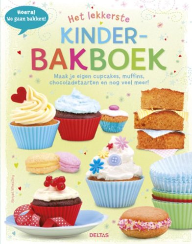 Het lekkerste kinderbakboek: Maak je eigen cupcakes, muffins, chocoladetaarten en nog veel meer! Non-fiction