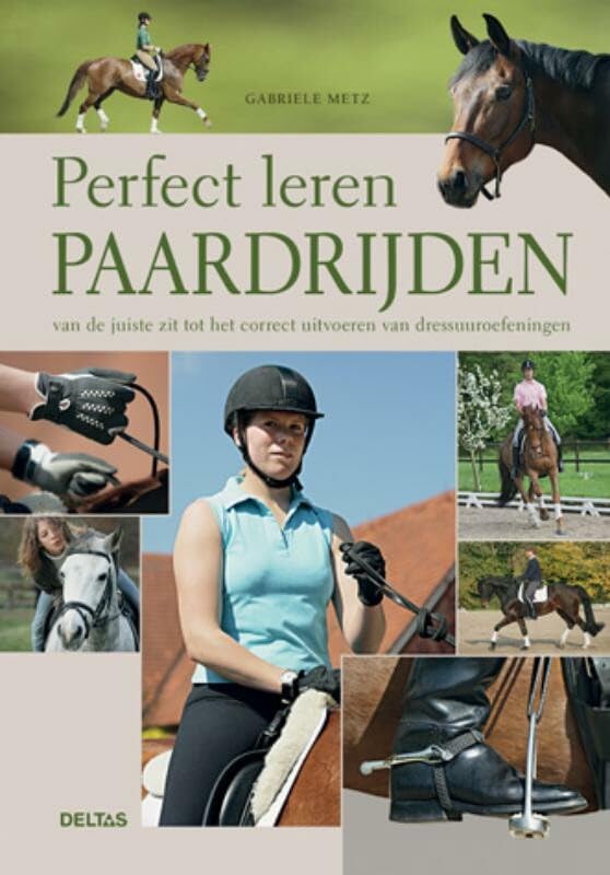Perfect leren paardrijden: van de juiste zit tot het correct uitvoeren van dressuuroefeningen book