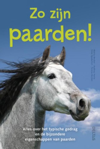 Zo zijn paarden!: Alles over het typische gedrag en de bijzondere eigenschappen van paarden book