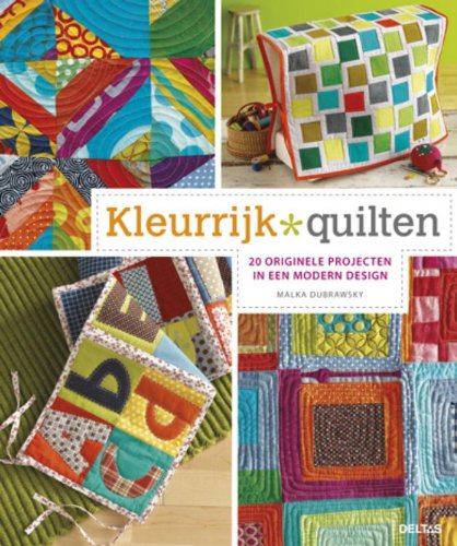 Kleurrijk quilten: 20 originele projecten in een modern design book