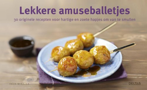 Lekkere amuseballetjes: 30 originele recepten voor hartige en zoete hapjes om van te smullen Leisure, Home & Garden