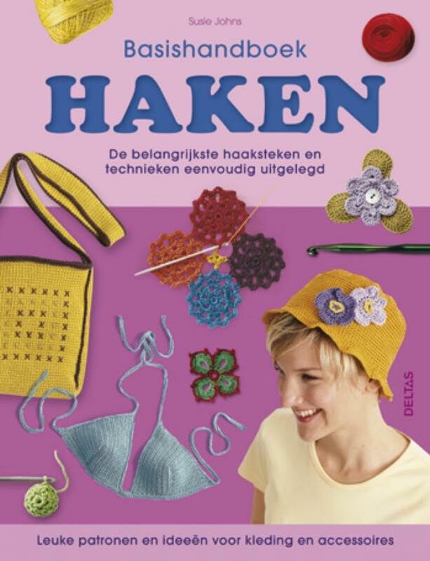 Haken: de belangrijkste haaksteken en technieken eenvoudig uitgelegd : leuke patronen en ideeën voor kleding en accessoires book