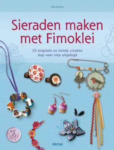 Sieraden maken met fimoklei: 25 originele en trendy creaties stap voor stap uitgelegd book