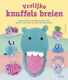 Vrolijke knuffels breien: superschattige amigurumi-figuurtjes die je in een mum van tijd zelf kunt maken book