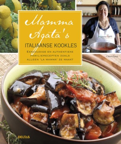 Mamma Agata's Italiaanse kookles: eenvoudige en authentieke familierecepten zoals alleen 'la mamma' ze maakt book