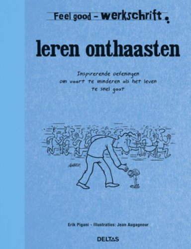 Feel good werkschrift - Leren onthaasten: Inspirerende oefeningen om vaart te minderen als het leven te snel gaat book