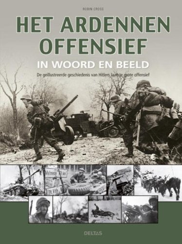 Het Ardennenoffensief in woord en beeld: De geïllustreerde geschiedenis van Hitlers laatste grote offensief book