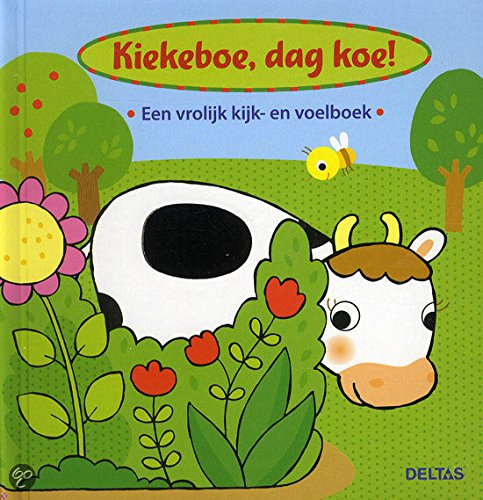 Kiekeboe, dag koe !: een vrolijk kijk- en voelboek book