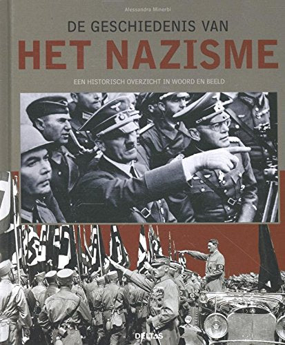 De geschiedenis van het nazisme: Een historisch overzicht in woord en beeld book