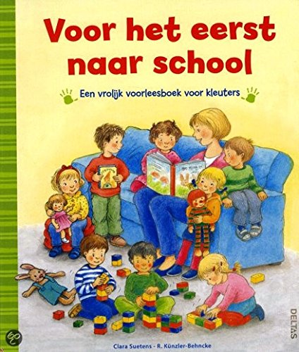 Voor het eerst naar school: een vrolijk voorleesboek voor kleuters book