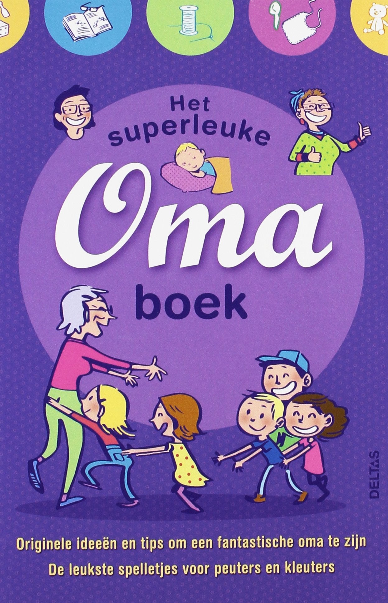 Het superleuke oma boek: Originele ideeën en tips om een fantastische oma te zijn - De leukste spelletjes voor peuters en kleuters book