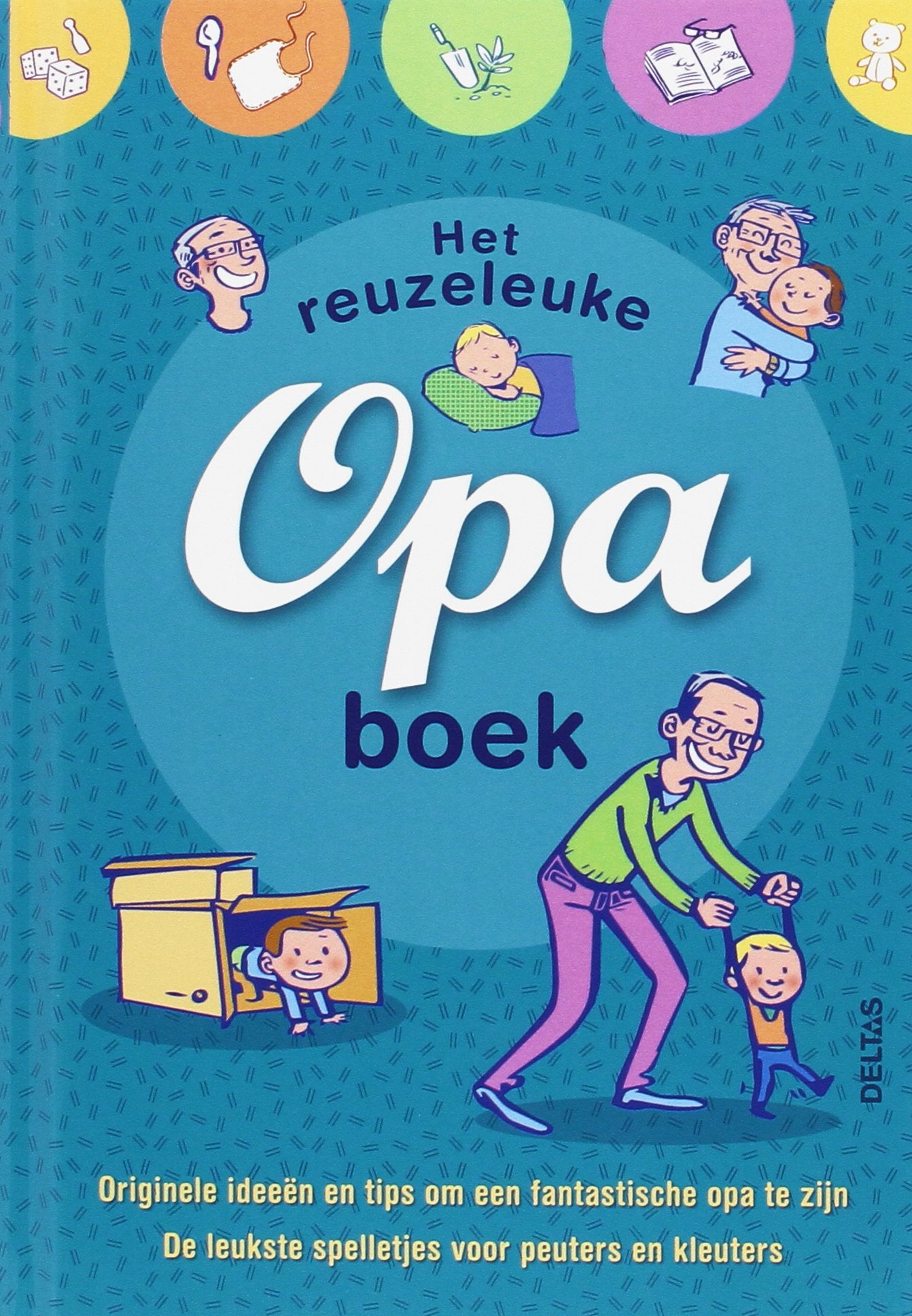 Het reuzeleuke opa boek: Originele ideeën en tips om een fantastische opa te zijn - De leukste spelletjes voor peuters en kleuters book