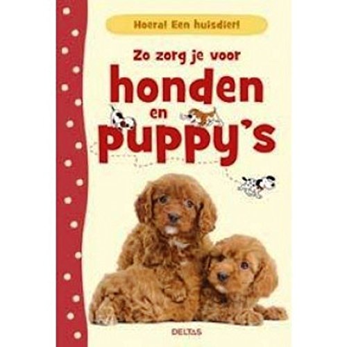 Zo zorg je voor honden en puppy's: Hoera! Een huisdier! book