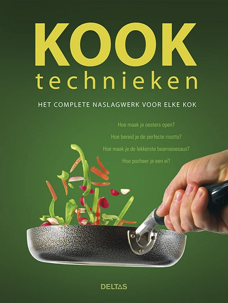 Kooktechnieken: Het complete naslagwerk voor elke kok - Meer dan 1200 werkwijzen eenvoudig uitgelegd book