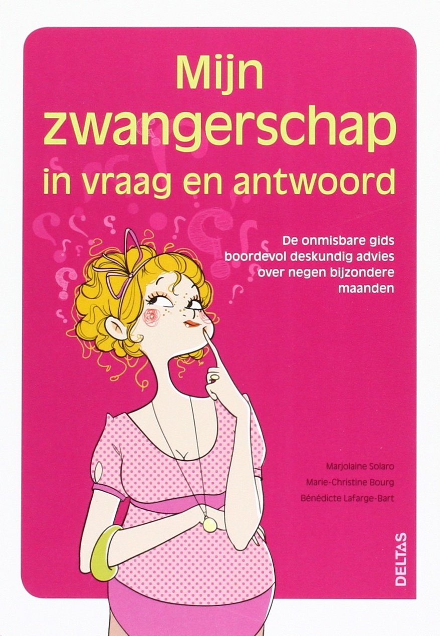 Mijn zwangerschap in vraag en antwoord: de onmisbare gids boordevol deskundig advies over negen bijzondere maanden Parents & Children