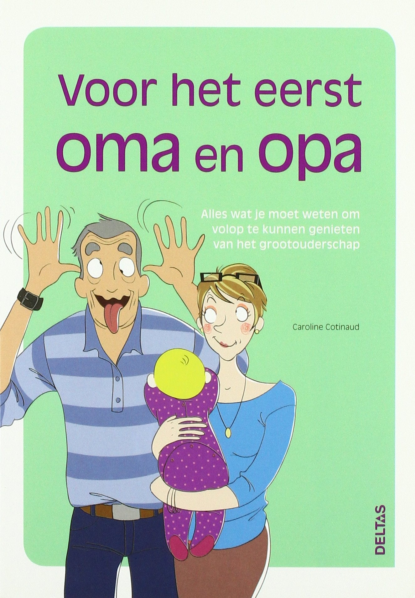 Voor het eerst oma en opa: Alles wat je moet weten om volop te kunnen genieten van het grootouderschap Learning & Reference