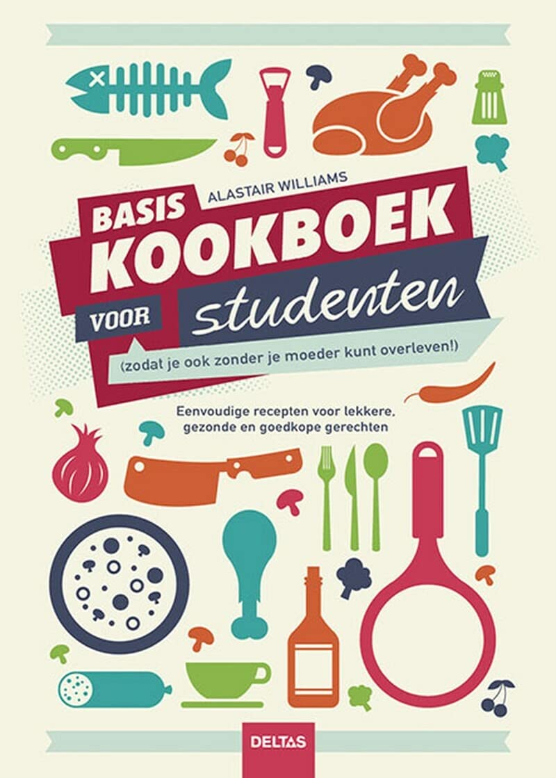 Basiskookboek voor studenten (zodat je ook zonder je moeder kunt overleven) Cooking & Enjoying