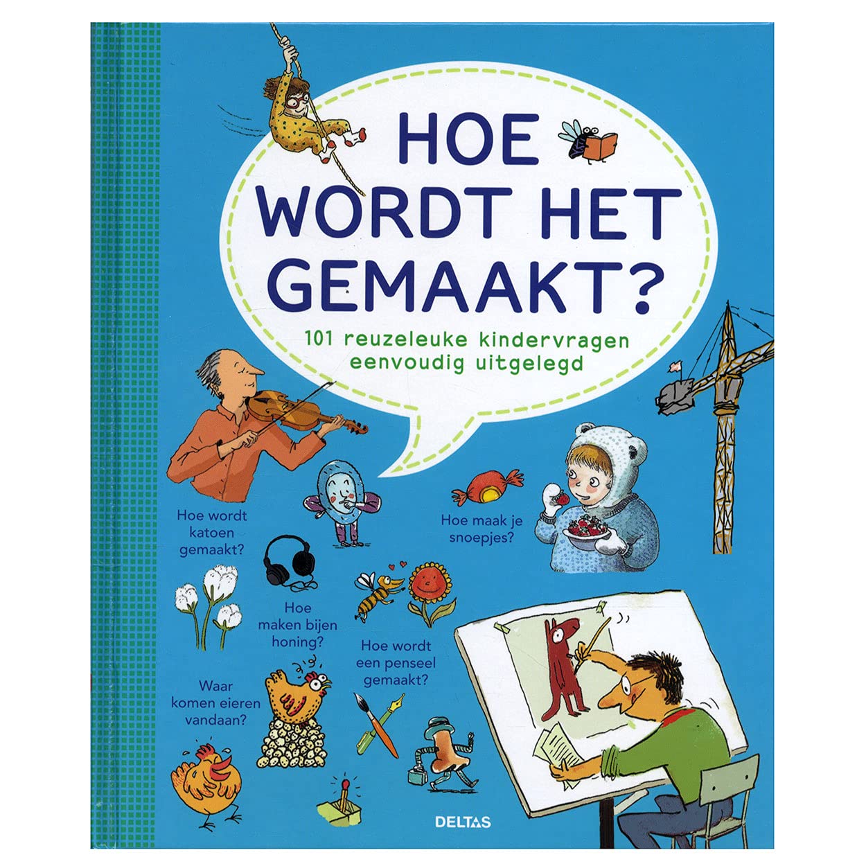 Hoe wordt het gemaakt?: 101 reuzeleuke kindervragen eenvoudig uitgelegd book