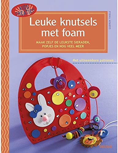 Leuke knutsels met foam: Maak zelf de leukste sieraden, popjes en nog veel meer book