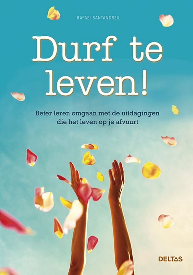 Durf te leven!: Beter leren omgaan met de uitdagingen die het leven op je afvuurt book