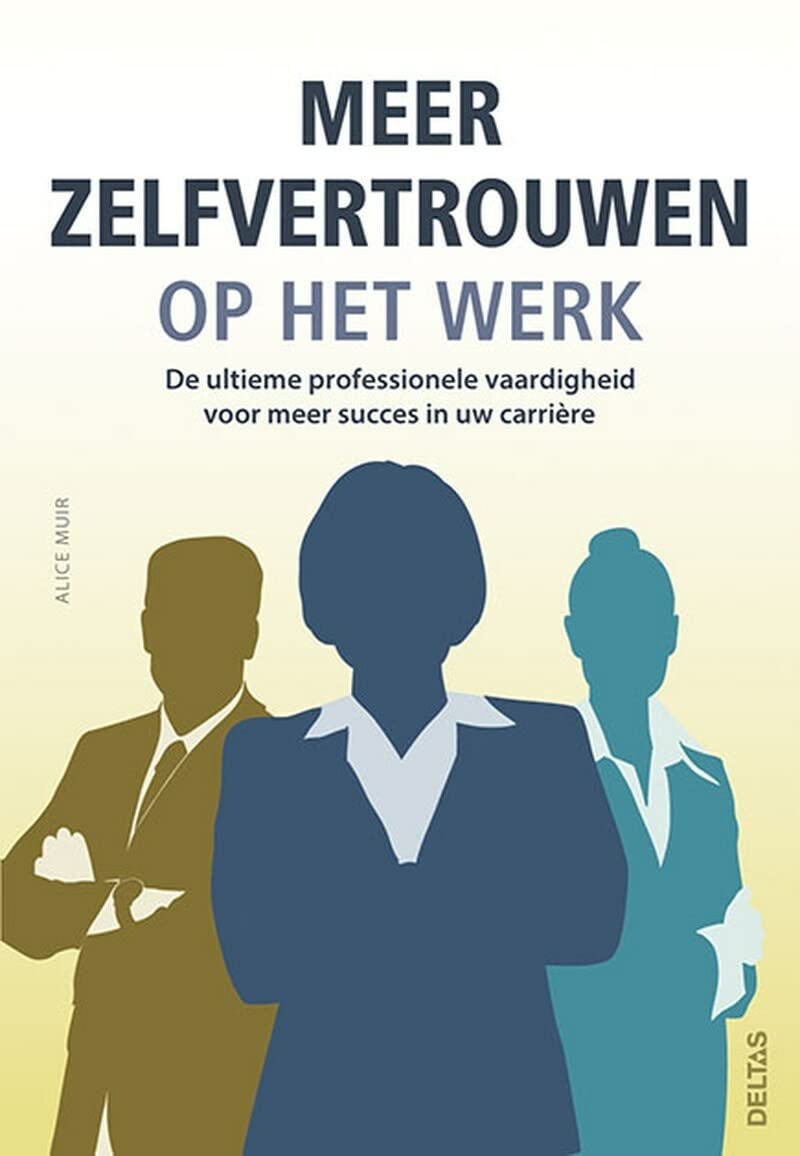 Meer zelfvertrouwen op het werk: De ultieme professionele vaardigheid voor meer succes in uw carrière book