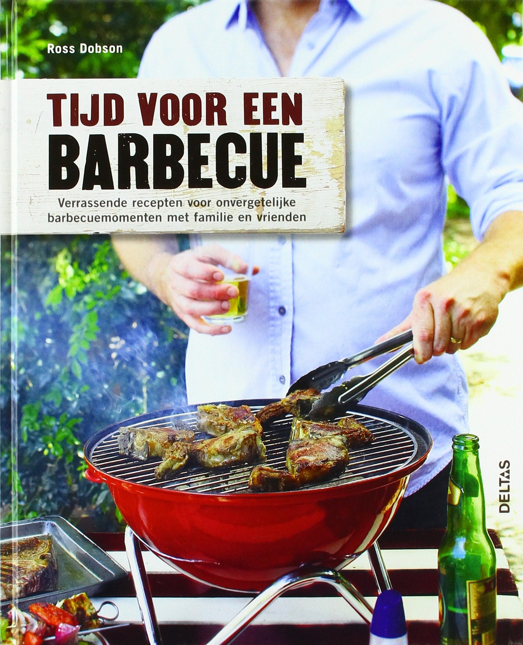 Tijd voor een barbecue: verrassende recepten voor onvergetelijke barbecuemomenten met familie en vrienden Leisure, Home & Garden