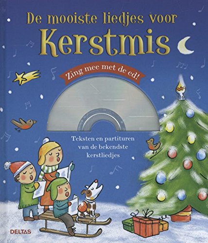 De mooiste liedjes voor kerstmis met cd: Zing mee met de cd - Teksten en partituren van de bekendste kerstliedjes book