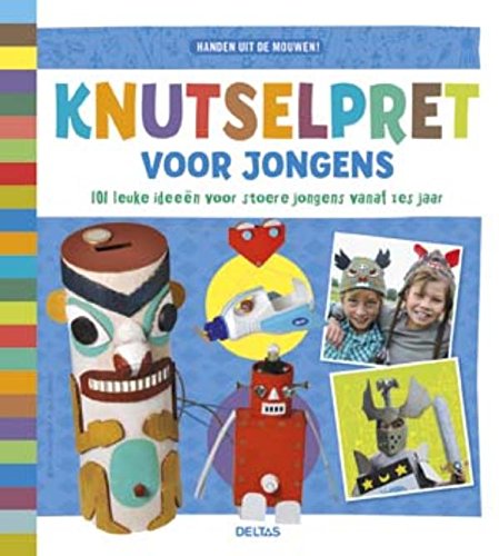 Knutselpret voor jongens: handen uit de mouwen: 101 leuke ideeën voor stoere jongens vanaf zes jaar Leisure, Home & Garden