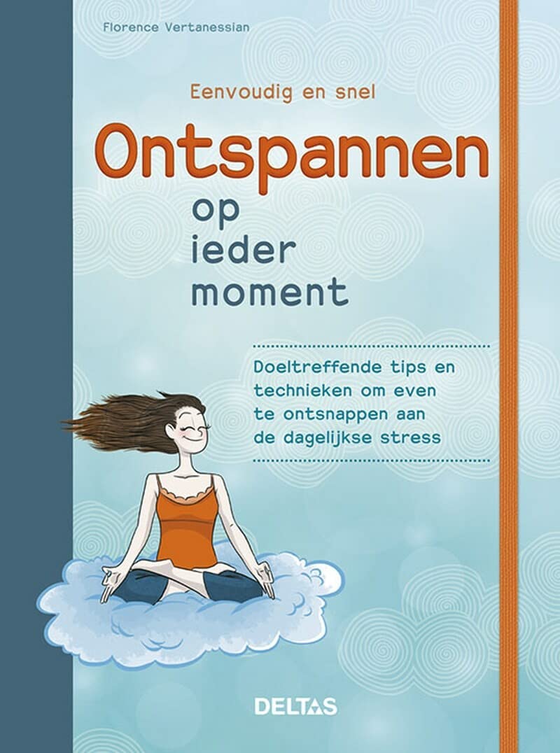 Ontspannen op ieder moment: doeltreffende tips en technieken om even te ontsnappen aan dagelijks stress book