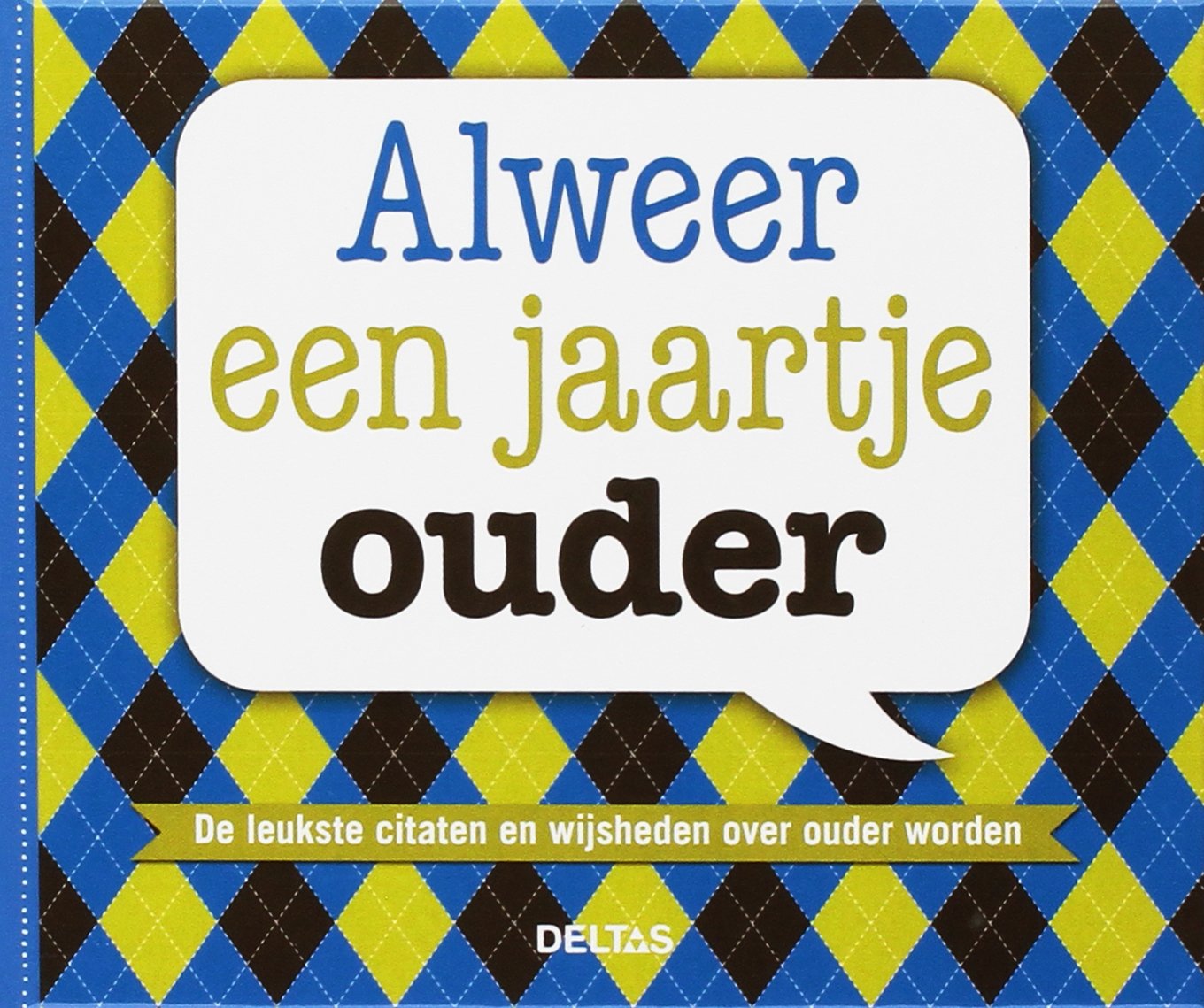 Alweer een jaartje ouder: De leukste citaten en wijsheden over ouder worden book