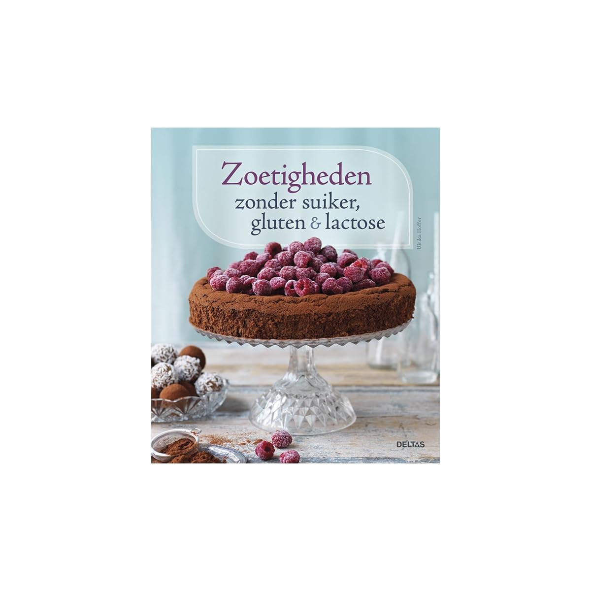 Zoetigheden: zonder suiker, gluten & lactose book