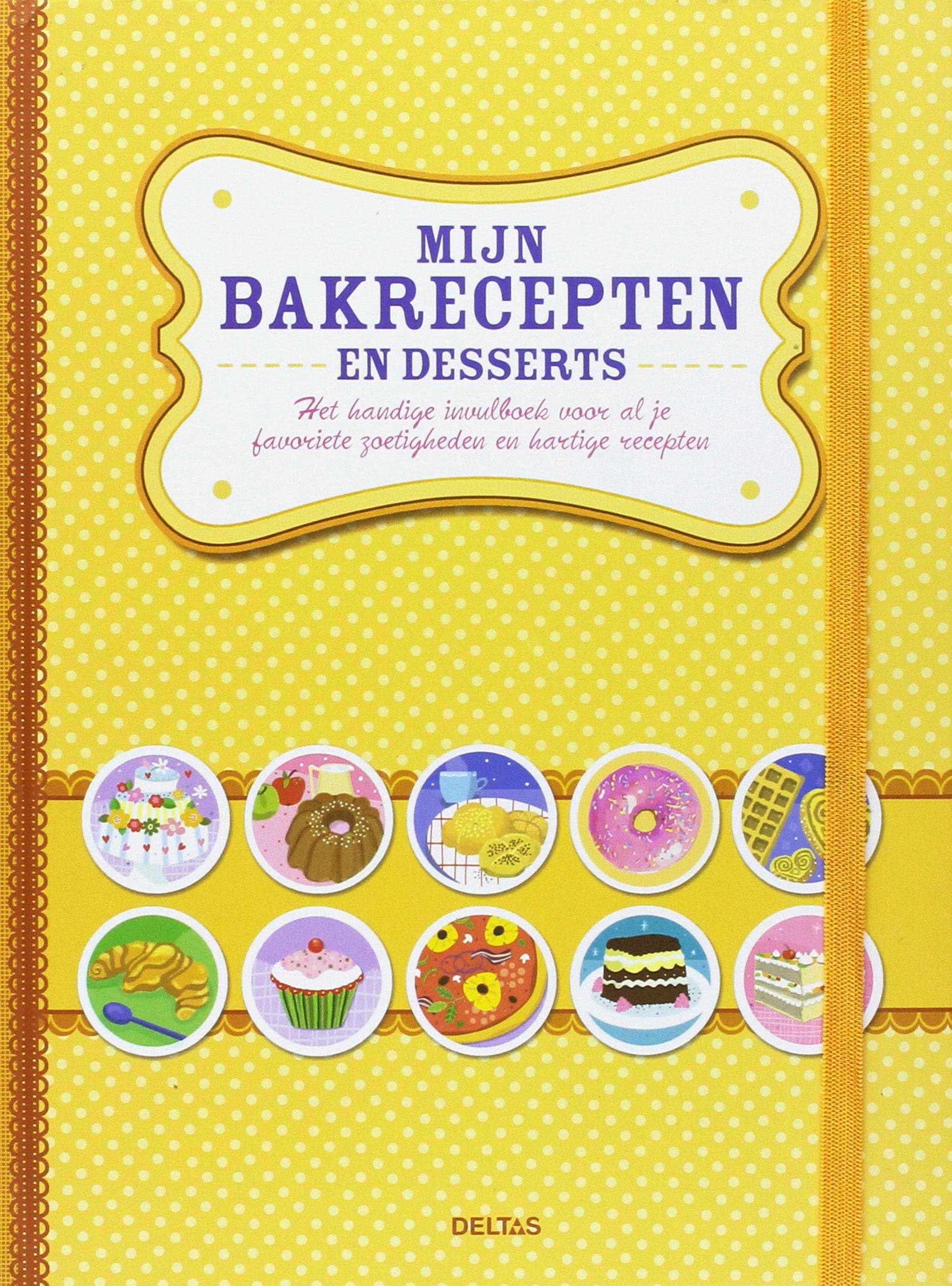 Mijn bakrecepten en desserts: het handige invulboek voor al je favoriete zoetigheden en hartige recepten Leisure, Home & Garden